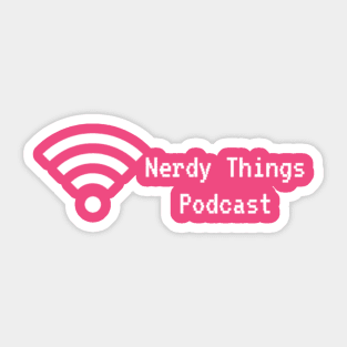 PODCAST BROADCAST NErdY ThingS POdcAst! Sticker